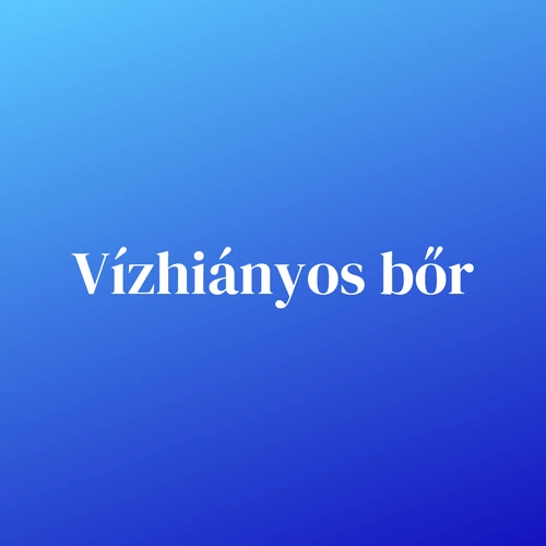 Vízhiányos bőr